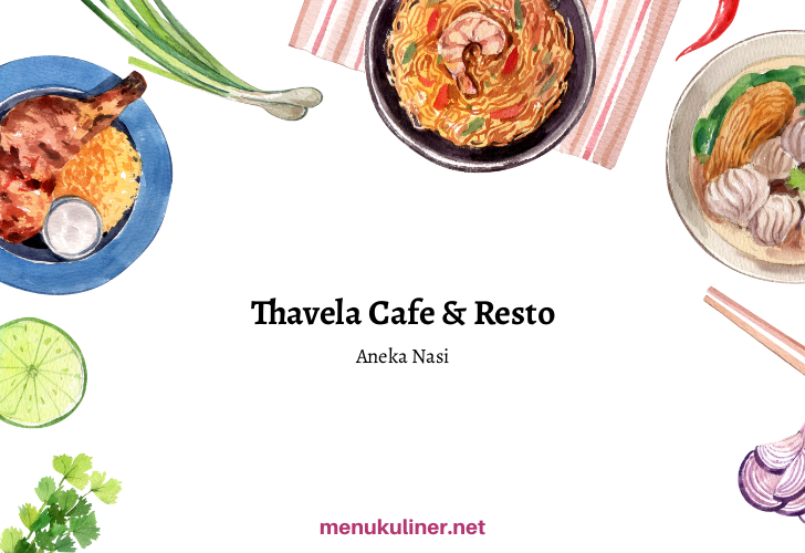 Rasa Hangat di Setiap Sajian: Thavela Cafe And Resto Cilacap